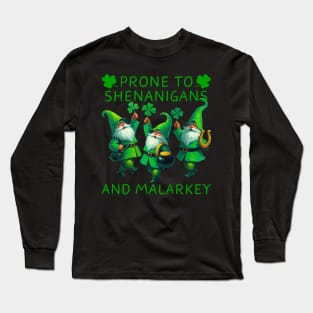 Prone To Shenanigans And Malarkey Saint Patricks Day Long Sleeve T-Shirt